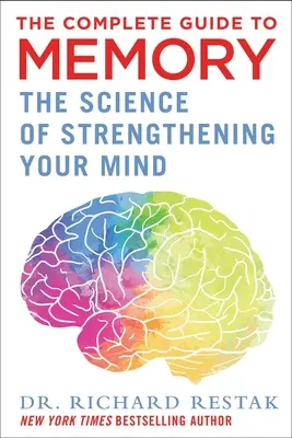 Ghidul complet pentru memorie: Știința întăririi minții tale - The Complete Guide to Memory: The Science of Strengthening Your Mind