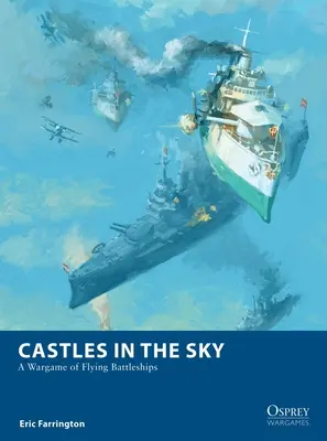 Castele în cer: Un joc de război cu cuirasate zburătoare - Castles in the Sky: A Wargame of Flying Battleships