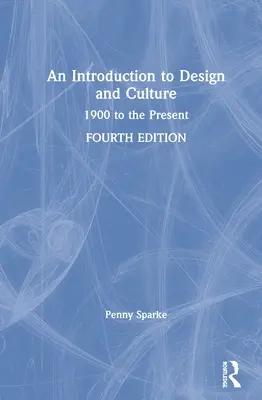 O introducere în design și cultură: 1900 până în prezent - An Introduction to Design and Culture: 1900 to the Present