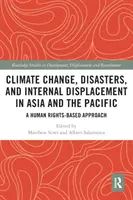 Schimbările climatice, dezastrele și deplasările interne în Asia și Pacific: O abordare bazată pe drepturile omului - Climate Change, Disasters, and Internal Displacement in Asia and the Pacific: A Human Rights-Based Approach
