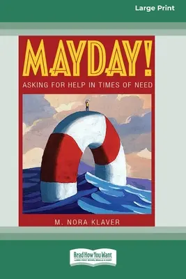 Mayday!: Cum să ceri ajutor în caz de nevoie (16pt Large Print Edition) - Mayday!: Asking for Help In Times of Need (16pt Large Print Edition)