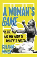 Woman's Game - Ascensiunea, căderea și renașterea fotbalului feminin - Woman's Game - The Rise, Fall, and Rise Again of Women's Football