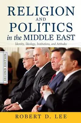 Religie și politică în Orientul Mijlociu: Identitate, ideologie, instituții și atitudini - Religion and Politics in the Middle East: Identity, Ideology, Institutions, and Attitudes