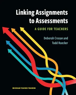 Corelarea sarcinilor cu evaluările: Un ghid pentru profesori - Linking Assignments to Assessments: A Guide for Teachers