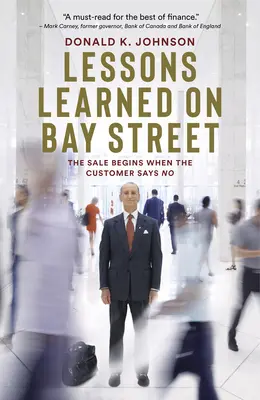 Lecții învățate pe Bay Street: Vânzarea începe atunci când clientul spune nu - Lessons Learned on Bay Street: The Sale Begins When the Customer Says No