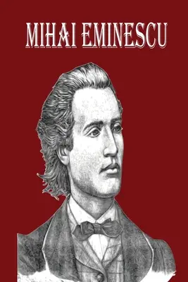 Mihai Eminescu: Cel mai mare poet romantic român, Carte de poezii pentru fericire! - Mihai Eminescu: The Greatest Romanian Romantic Poet, Book of Poems for Happiness!