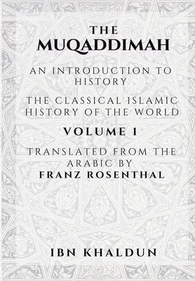 Muqaddimah: O introducere în istorie - Volumul 1 - The Muqaddimah: An Introduction to History - Volume 1