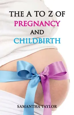 De la A la Z despre sarcină și nașterea copilului - The A to Z of Pregnancy & Child Birth