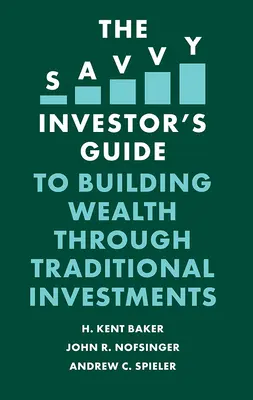 The Savvy Investor's Guide to Building Wealth Through Traditional Investments (Ghidul investitorului avizat pentru construirea averii prin investiții tradiționale) - The Savvy Investor's Guide to Building Wealth Through Traditional Investments