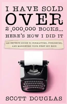 Am vândut peste 2.000.000 de cărți... Iată cum am făcut-o - I Have Sold Over 2,000,000 Books...Here's How I Did It