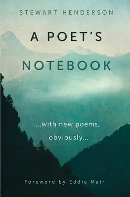 Caietul unui poet: Cu poezii noi, evident - A Poet's Notebook: With New Poems, Obviously