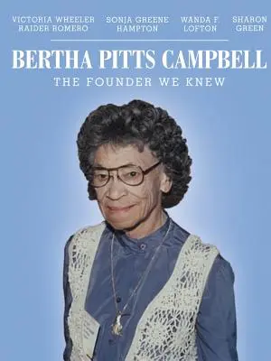 Bertha Pitts Campbell: Fondatoarea pe care o cunoșteam - Bertha Pitts Campbell: The Founder We Knew