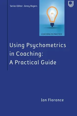 Utilizarea psihometriei în coaching: un ghid practic - Using Psychometrics in Coaching: A Practical Guide