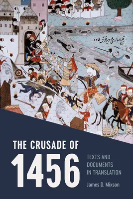 Cruciada din 1456: Texte și documente în traducere - The Crusade of 1456: Texts and Documentation in Translation