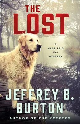 The Lost: Un mister Mace Reid K-9 - The Lost: A Mace Reid K-9 Mystery