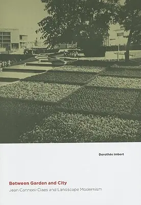 Între grădină și oraș: Jean Canneel-Claes și modernismul peisagistic - Between Garden and City: Jean Canneel-Claes and Landscape Modernism