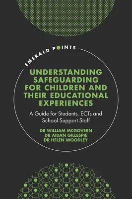 Understanding Safeguarding for Children and Their Educational Experiences (Înțelegerea protecției copiilor și a experiențelor lor educaționale): Un ghid pentru elevi, cadre didactice și personal de sprijin școlar - Understanding Safeguarding for Children and Their Educational Experiences: A Guide for Students, Ects and School Support Staff