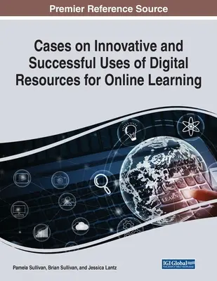 Cazuri privind utilizările inovatoare și de succes ale resurselor digitale pentru învățarea online - Cases on Innovative and Successful Uses of Digital Resources for Online Learning