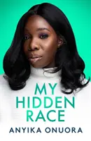 Rasa mea ascunsă: Anyika Onuora - My Hidden Race: Anyika Onuora