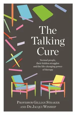 The Talking Cure: Oameni normali, luptele lor ascunse și puterea terapiei de a schimba vieți - The Talking Cure: Normal People, Their Hidden Struggles and the Life-Changing Power of Therapy