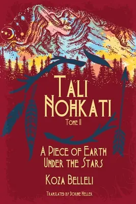 Tali Nohkati, O bucată de pământ sub stele: Tome II - Tali Nohkati, A Piece of Earth Under the Stars: Tome II