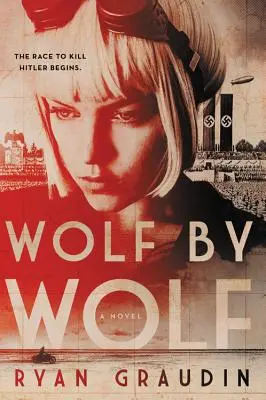 Wolf by Wolf: Misiunea unei fete de a câștiga o cursă și de a-l ucide pe Hitler - Wolf by Wolf: One Girl's Mission to Win a Race and Kill Hitler