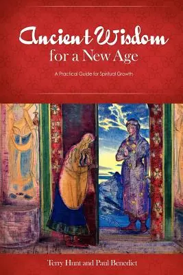 Înțelepciune antică pentru o nouă eră: Un ghid practic pentru creșterea spirituală - Ancient Wisdom for a New Age: A Practical Guide for Spiritual Growth