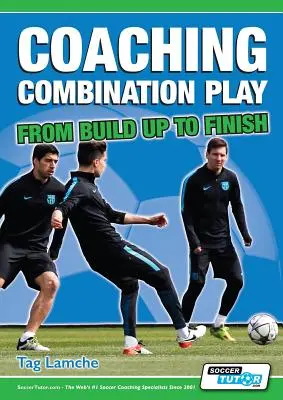 Antrenarea combinațiilor de joc - De la construcție până la finalizare - Coaching Combination Play - From Build Up to Finish