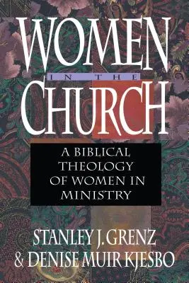 Femeile în biserică - O teologie biblică a femeilor în slujire - Women in the Church - A Biblical Theology of Women in Ministry