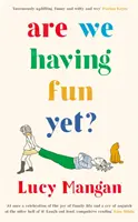 Ne distrăm deja? (Mangan Lucy (Columnist)) - Are We Having Fun Yet? (Mangan Lucy (Columnist))
