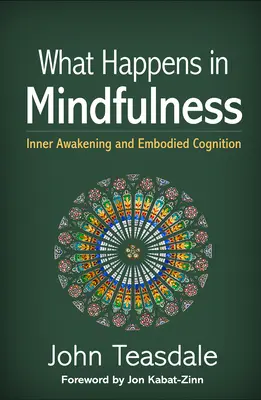 Ce se întâmplă în Mindfulness: Trezirea interioară și cogniția corporală [Inner Awakening and Embodied Cognition - What Happens in Mindfulness: Inner Awakening and Embodied Cognition
