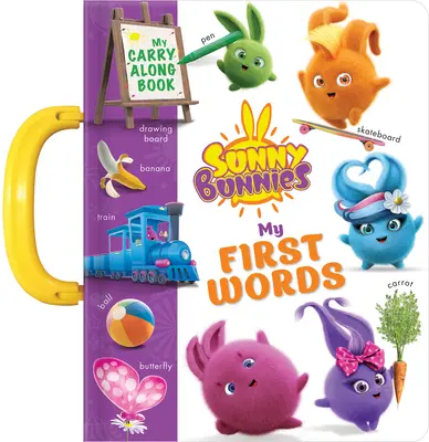 Sunny Bunnies: Primele mele 100 de cuvinte: A Carry Along Book - Sunny Bunnies: My 100 First Words: A Carry Along Book