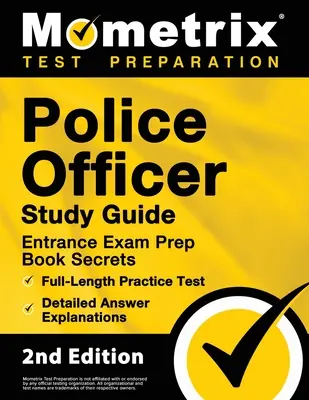 Police Officer Exam Study Guide - Police Entrance Prep Book Secrets, Full-Length Practice Test, Detailed Answer Explanations: [Ediția a 2-a] - Police Officer Exam Study Guide - Police Entrance Prep Book Secrets, Full-Length Practice Test, Detailed Answer Explanations: [2nd Edition]