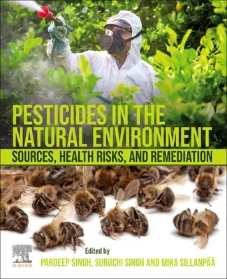Pesticide în mediul natural: Sources, Health Risks, and Remediation - Pesticides in the Natural Environment: Sources, Health Risks, and Remediation
