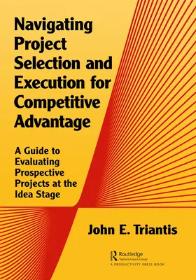 Navigarea în selecția și execuția proiectelor pentru un avantaj competitiv: Un ghid de evaluare a proiectelor potențiale în stadiul de idee - Navigating Project Selection and Execution for Competitive Advantage: A Guide to Evaluating Prospective Projects at the Idea Stage