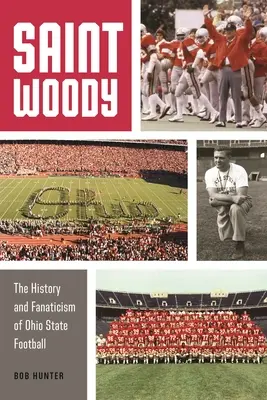 Saint Woody: Istoria și fanatismul fotbalului din statul Ohio - Saint Woody: The History and Fanaticism of Ohio State Football