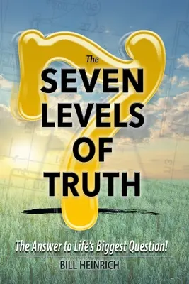 Cele șapte niveluri ale adevărului: Răspunsul la cea mai mare întrebare a vieții - The 7 Levels of Truth: The Answer to LIfe's Biggest Question