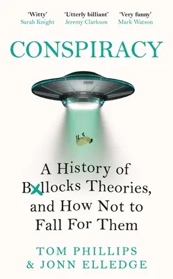 Conspirația: O istorie a teoriilor Boll*cks și cum să nu cazi în capcana lor - Conspiracy: A History of Boll*cks Theories, and How Not to Fall for Them