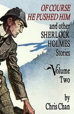 Bineînțeles că l-a împins și alte povestiri Sherlock Holmes Volumul 2 - Of Course He Pushed Him and Other Sherlock Holmes Stories Volume 2