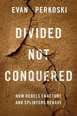 Divizați, nu cuceriți: Cum se fracturează rebelii și cum se comportă așchiile - Divided Not Conquered: How Rebels Fracture and Splinters Behave