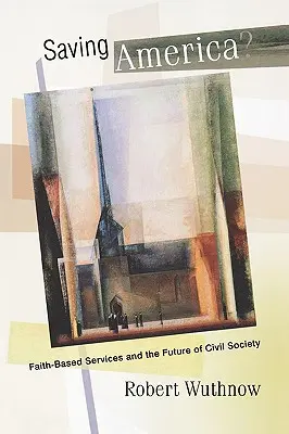 Salvarea Americii?: Serviciile bazate pe credință și viitorul societății civile - Saving America?: Faith-Based Services and the Future of Civil Society