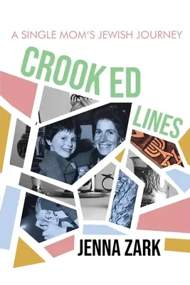 Crooked Lines: Călătoria evreiască a unei mame singure - Crooked Lines: A Single Mom's Jewish Journey
