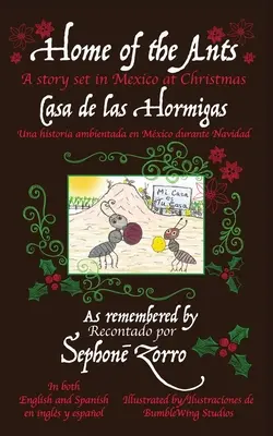 Home of the Ants/Casa de las Hormigas: O poveste plasată în Mexic/Una historia ambientada en Mxico durante Navidad - Home of the Ants/Casa de las Hormigas: A story set in Mexico/Una historia ambientada en Mxico durante Navidad