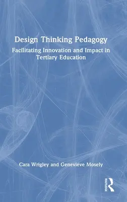 Design Thinking Pedagogy: Facilitarea inovării și a impactului în învățământul terțiar - Design Thinking Pedagogy: Facilitating Innovation and Impact in Tertiary Education
