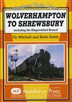 De la Wolverhampton la Shrewsbury - inclusiv ramura Kingswinford - Wolverhampton to Shrewsbury - Including the Kingswinford Branch