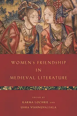 Prietenia femeilor în literatura medievală - Women's Friendship in Medieval Literature