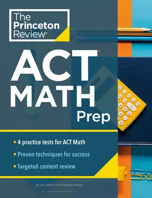 Princeton Review ACT Math Prep: 4 teste practice + revizuire + strategie pentru secțiunea ACT Math - Princeton Review ACT Math Prep: 4 Practice Tests + Review + Strategy for the ACT Math Section