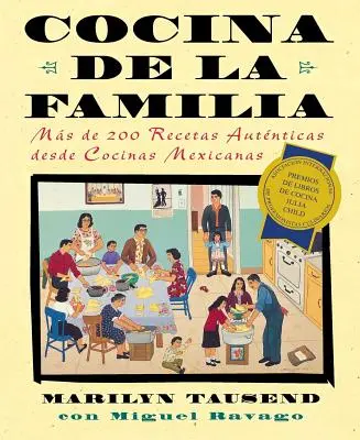 Cocina de la Familia (Bucătăria familiei): Mas de 200 Recetas Autenticas de Cocinas Mexicanas - Cocina de la Familia (Family Kitchen): Mas de 200 Recetas Autenticas de Cocinas Mexicanas