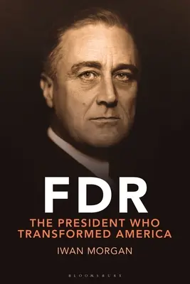 FDR: Transformarea președinției și reînnoirea Americii - FDR: Transforming the Presidency and Renewing America