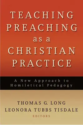 Predarea predicării ca practică creștină: O nouă abordare a pedagogiei omiletice - Teaching Preaching as a Christian Practice: A New Approach to Homiletical Pedagogy